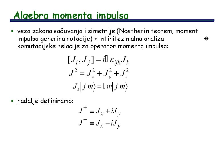 Algebra momenta impulsa § veza zakona sačuvanja i simetrije (Noetherin teorem, moment impulsa generira