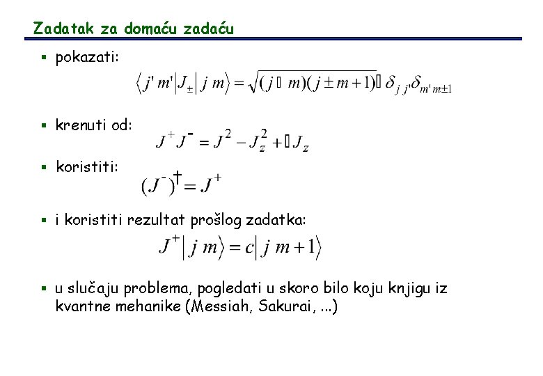 Zadatak za domaću zadaću § pokazati: § krenuti od: § koristiti: † § i