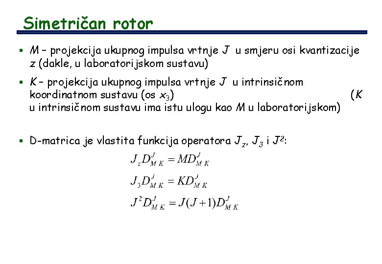 Simetričan rotor § M – projekcija ukupnog impulsa vrtnje J u smjeru osi kvantizacije