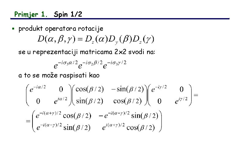 Primjer 1. Spin 1/2 § produkt operatora rotacije se u reprezentaciji matricama 2 x