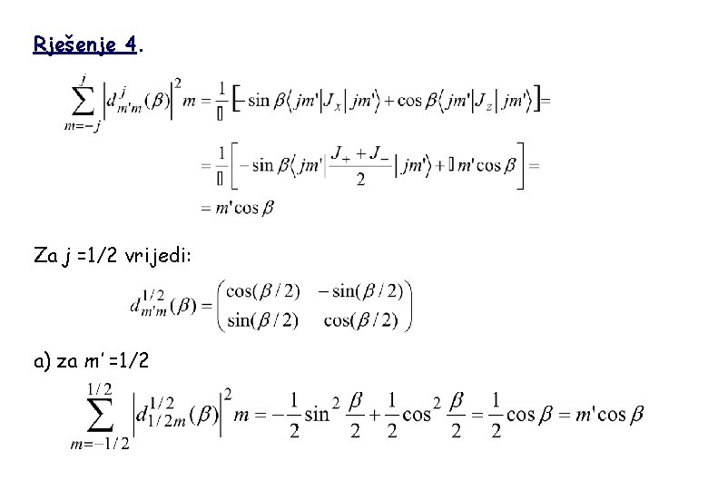 Rješenje 4. Za j =1/2 vrijedi: a) za m’ =1/2 