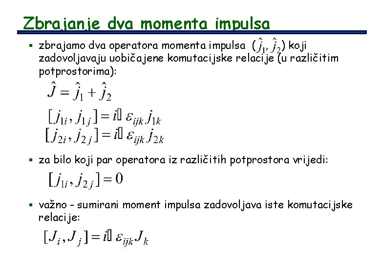 Zbrajanje dva momenta impulsa § zbrajamo dva operatora momenta impulsa ( , ) koji