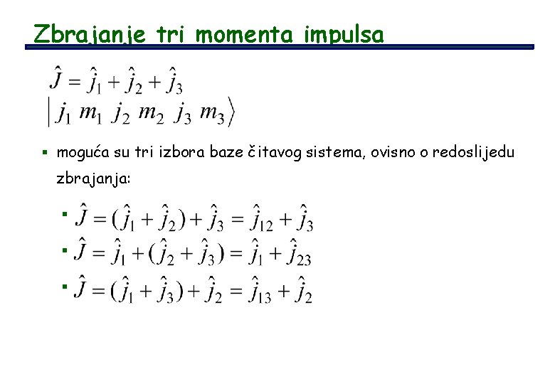 Zbrajanje tri momenta impulsa § moguća su tri izbora baze čitavog sistema, ovisno o