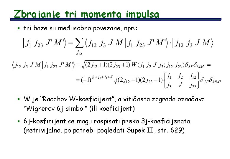 Zbrajanje tri momenta impulsa § tri baze su međusobno povezane, npr. : § W