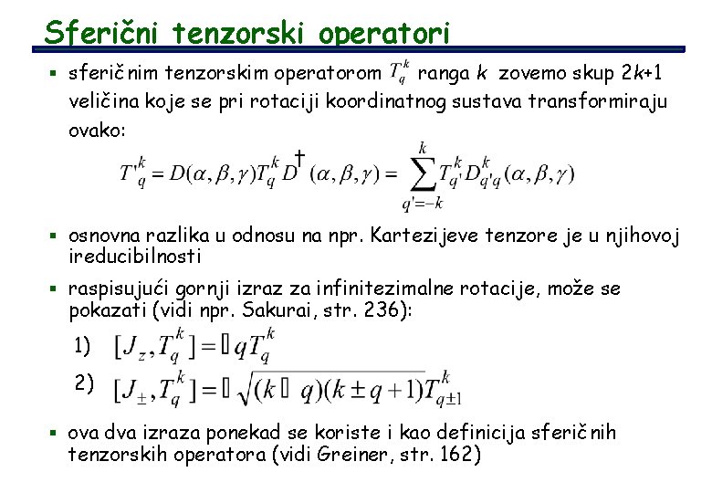 Sferični tenzorski operatori § sferičnim tenzorskim operatorom ranga k zovemo skup 2 k+1 veličina