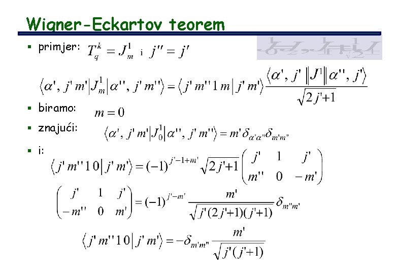 Wigner-Eckartov teorem § primjer: § biramo: § znajući: § i: 