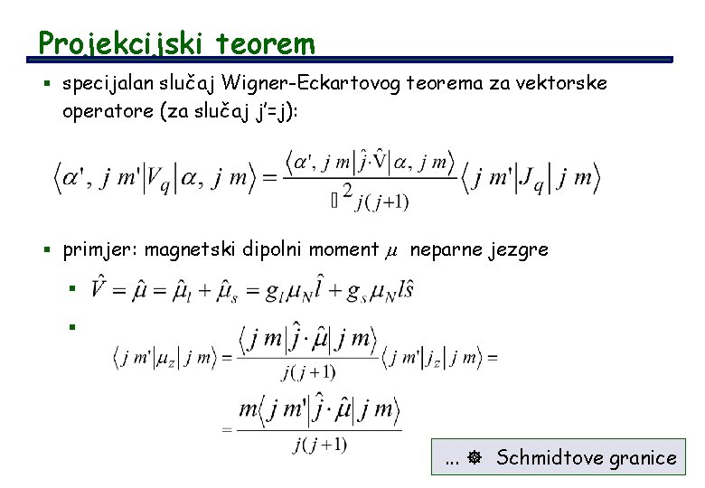 Projekcijski teorem § specijalan slučaj Wigner-Eckartovog teorema za vektorske operatore (za slučaj j’=j): §