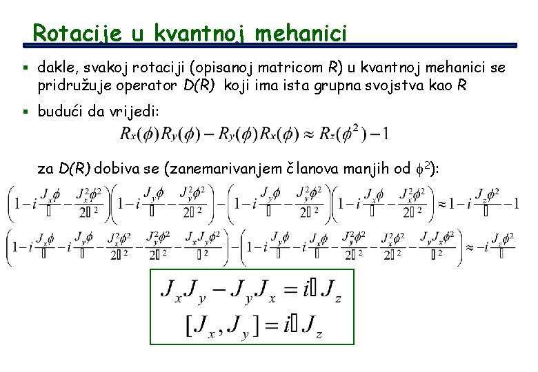 Rotacije u kvantnoj mehanici § dakle, svakoj rotaciji (opisanoj matricom R) u kvantnoj mehanici