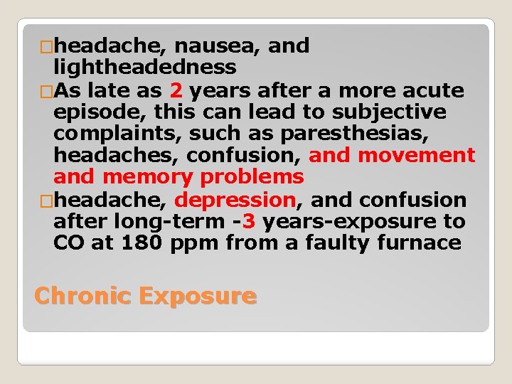 �headache, nausea, and lightheadedness �As late as 2 years after a more acute episode,