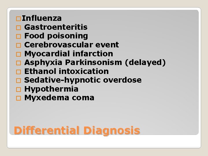 �Influenza � Gastroenteritis � Food poisoning � Cerebrovascular event � Myocardial infarction � Asphyxia