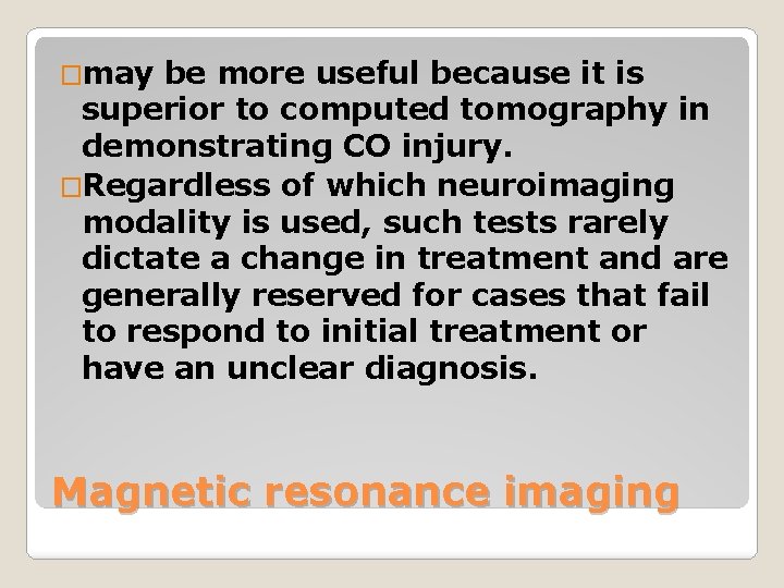 �may be more useful because it is superior to computed tomography in demonstrating CO