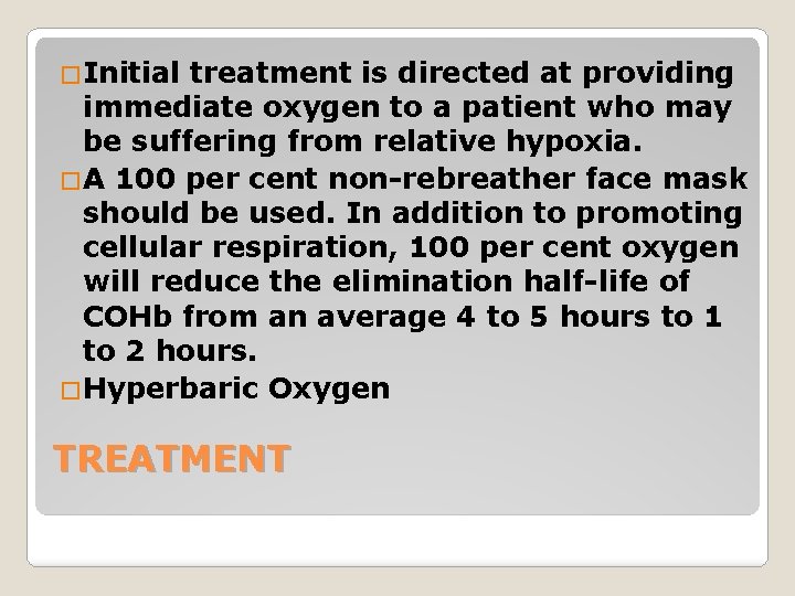 �Initial treatment is directed at providing immediate oxygen to a patient who may be