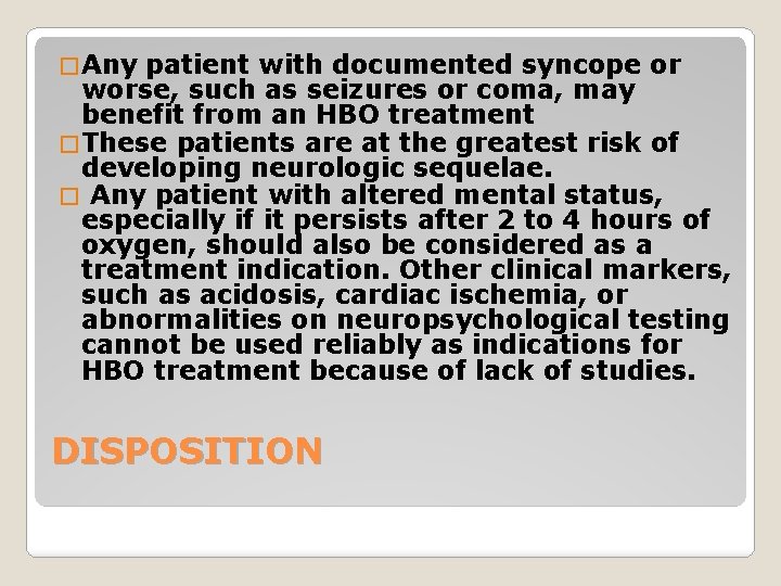 � Any patient with documented syncope or worse, such as seizures or coma, may