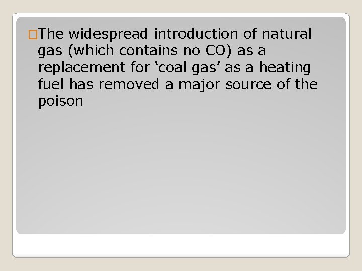 �The widespread introduction of natural gas (which contains no CO) as a replacement for