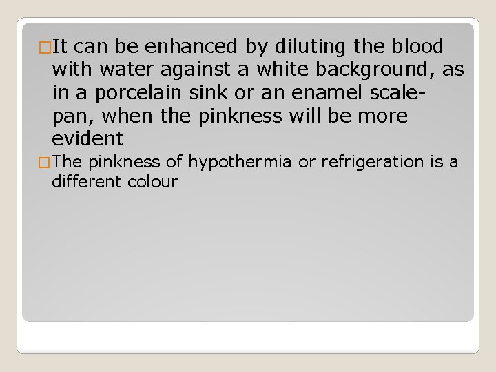 �It can be enhanced by diluting the blood with water against a white background,