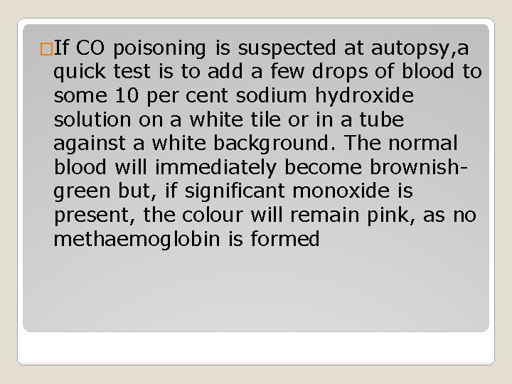 �If CO poisoning is suspected at autopsy, a quick test is to add a