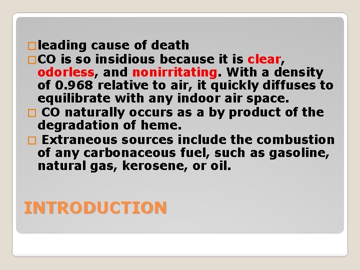 � leading cause of death � CO is so insidious because it is clear,