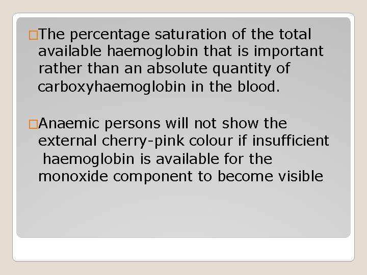 �The percentage saturation of the total available haemoglobin that is important rather than an