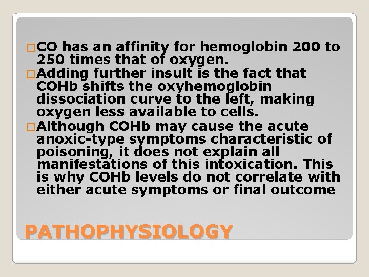 �CO has an affinity for hemoglobin 200 to 250 times that of oxygen. �Adding