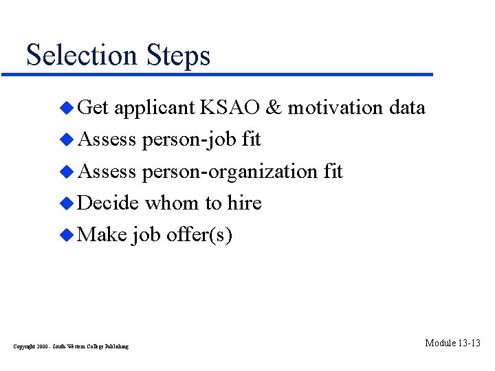 Selection Steps u Get applicant KSAO & motivation data u Assess person-job fit u