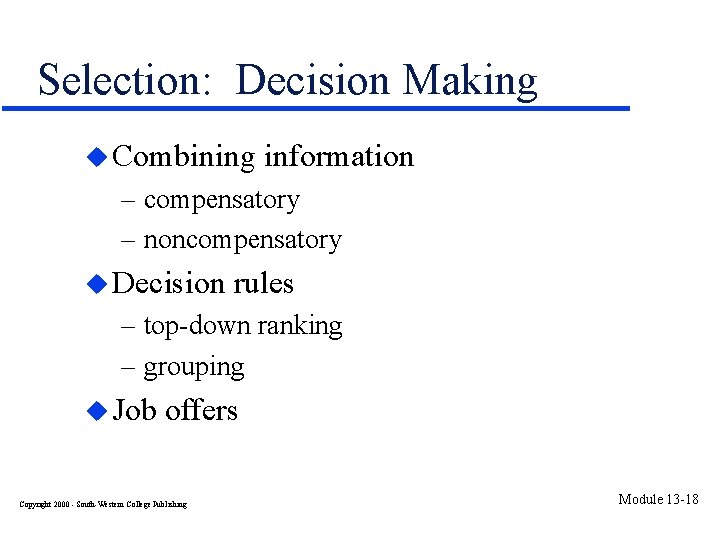 Selection: Decision Making u Combining information – compensatory – noncompensatory u Decision rules –