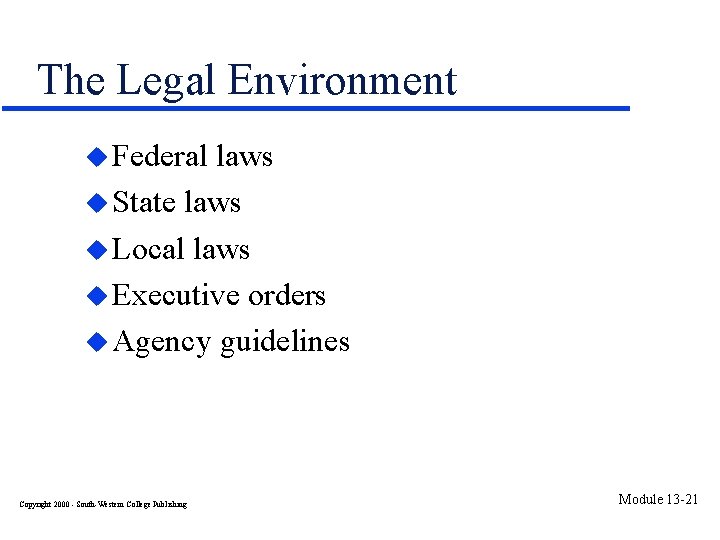 The Legal Environment u Federal laws u State laws u Local laws u Executive