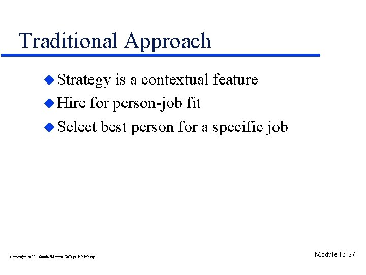 Traditional Approach u Strategy is a contextual feature u Hire for person-job fit u