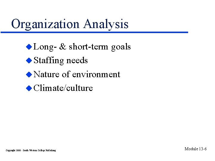 Organization Analysis u Long- & short-term goals u Staffing needs u Nature of environment