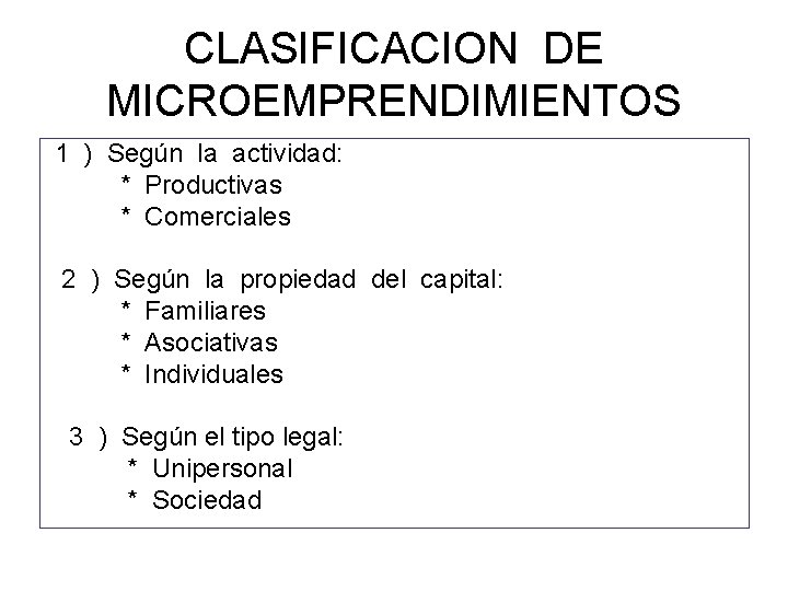 CLASIFICACION DE MICROEMPRENDIMIENTOS 1 ) Según la actividad: * Productivas * Comerciales 2 )