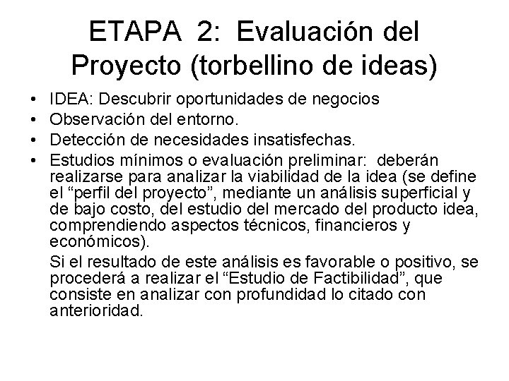ETAPA 2: Evaluación del Proyecto (torbellino de ideas) • • IDEA: Descubrir oportunidades de