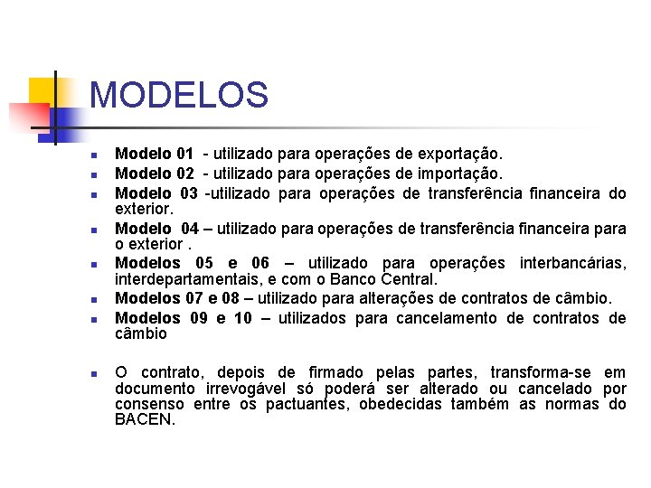 MODELOS n n n n Modelo 01 - utilizado para operações de exportação. Modelo