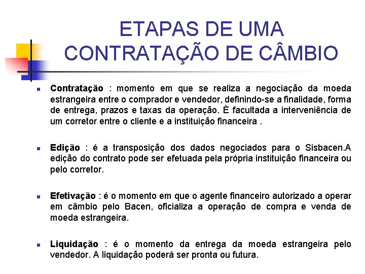 ETAPAS DE UMA CONTRATAÇÃO DE C MBIO n n Contratação : momento em que