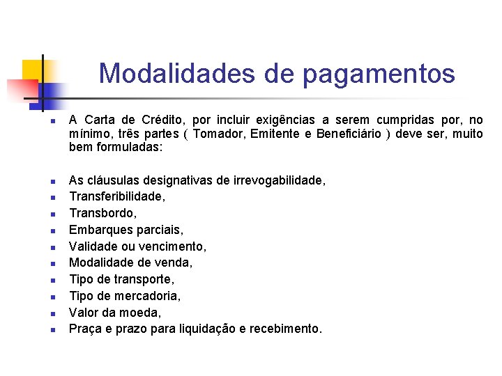 Modalidades de pagamentos n n n A Carta de Crédito, por incluir exigências a