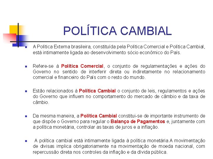 POLÍTICA CAMBIAL n n n A Política Externa brasileira, constituída pela Política Comercial e