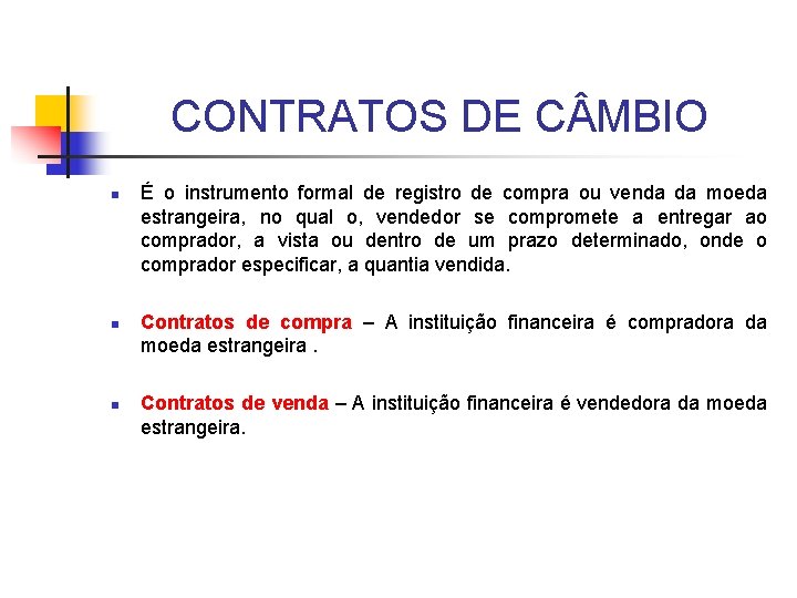 CONTRATOS DE C MBIO n n n É o instrumento formal de registro de