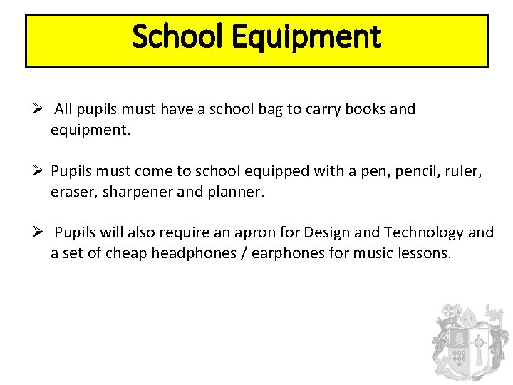 School Equipment Ø All pupils must have a school bag to carry books and