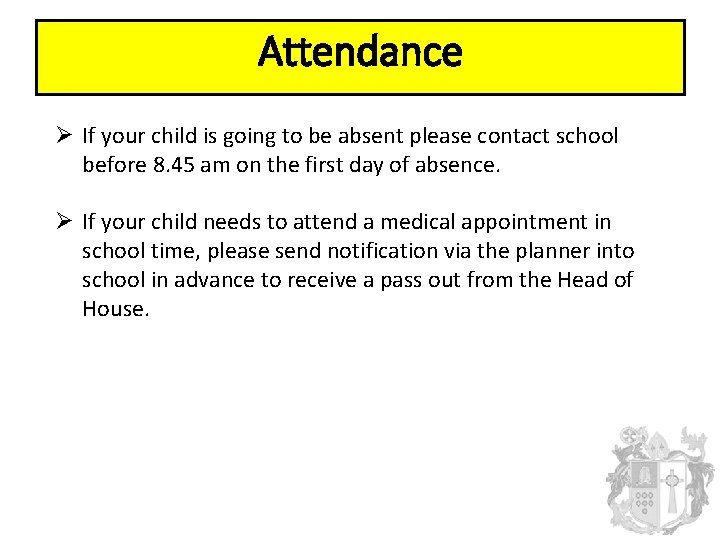 Attendance Ø If your child is going to be absent please contact school before