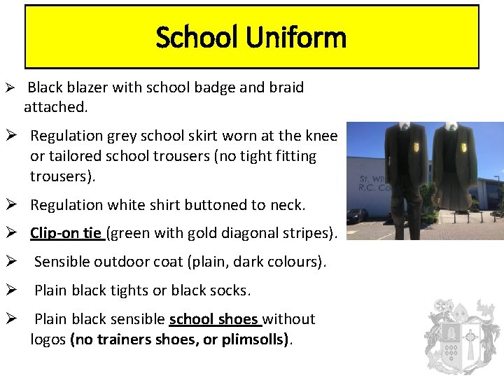 School Uniform Ø Black blazer with school badge and braid attached. Ø Regulation grey