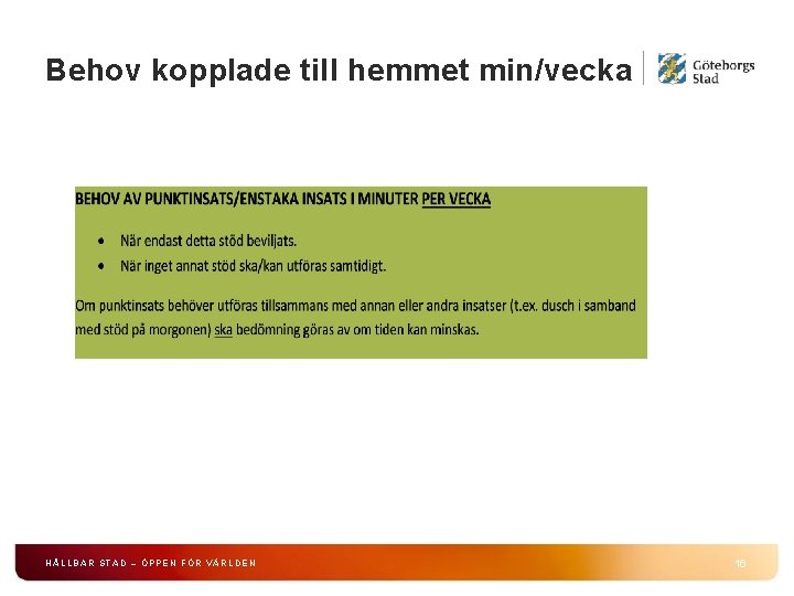 Behov kopplade till hemmet min/vecka HÅLLBAR STAD – ÖPPEN FÖR VÄRLDEN 16 