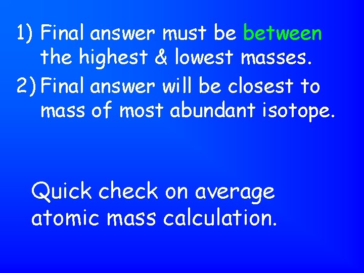 1) Final answer must be between the highest & lowest masses. 2) Final answer
