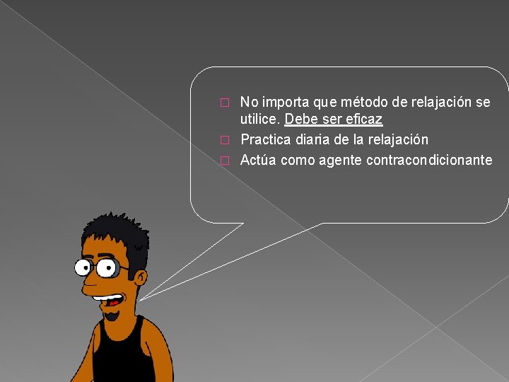 No importa que método de relajación se utilice. Debe ser eficaz � Practica diaria