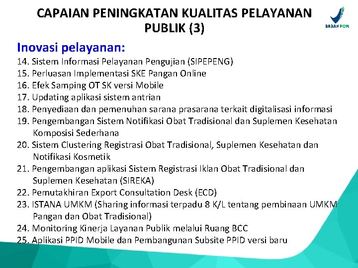 CAPAIAN PENINGKATAN KUALITAS PELAYANAN PUBLIK (3) Inovasi pelayanan: 14. Sistem Informasi Pelayanan Pengujian (SIPEPENG)