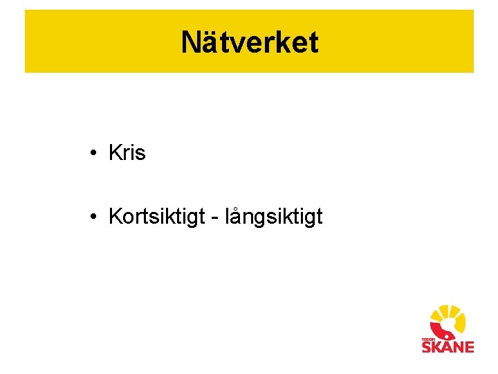 Nätverket • Kris • Kortsiktigt - långsiktigt 