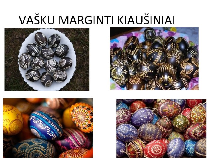 VAŠKU MARGINTI KIAUŠINIAI 