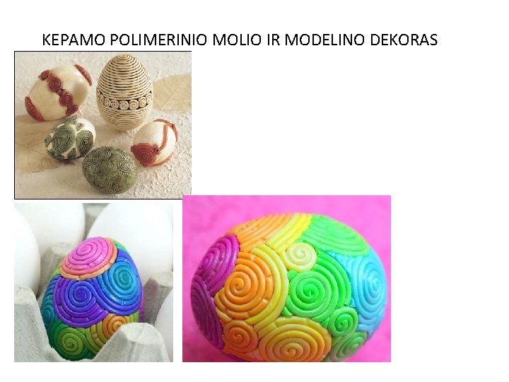 KEPAMO POLIMERINIO MOLIO IR MODELINO DEKORAS 