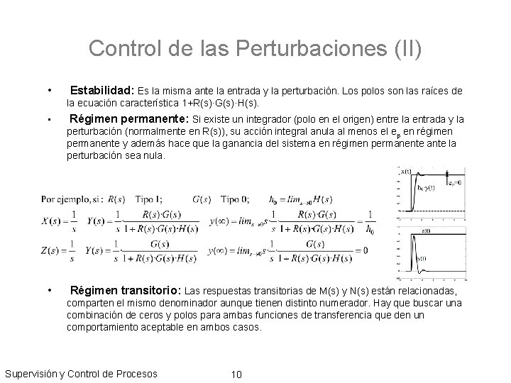 Control de las Perturbaciones (II) • Estabilidad: Es la misma ante la entrada y