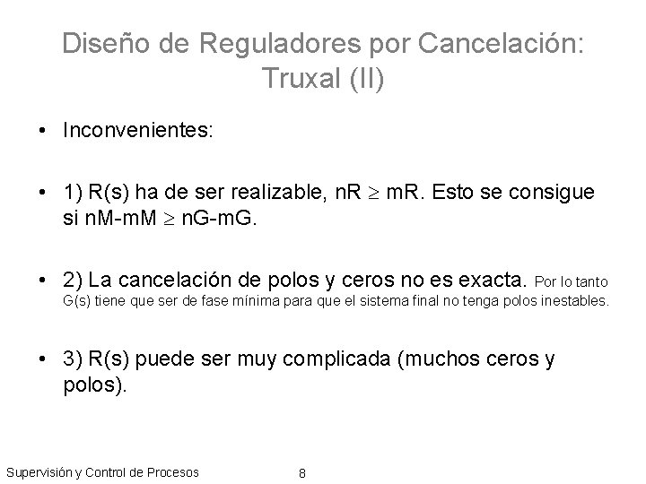 Diseño de Reguladores por Cancelación: Truxal (II) • Inconvenientes: • 1) R(s) ha de