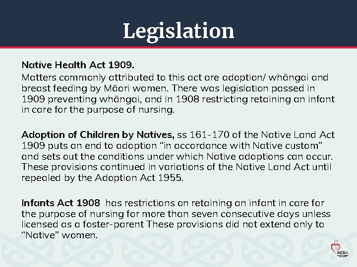 Legislation Native Health Act 1909. Matters commonly attributed to this act are adoption/ whāngai