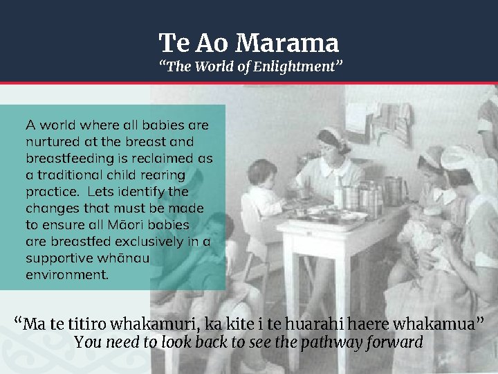 Te Ao Marama “The World of Enlightment” A world where all babies are nurtured