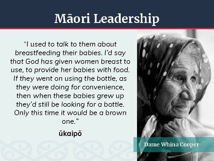 Māori Leadership “I used to talk to them about breastfeeding their babies. I’d say